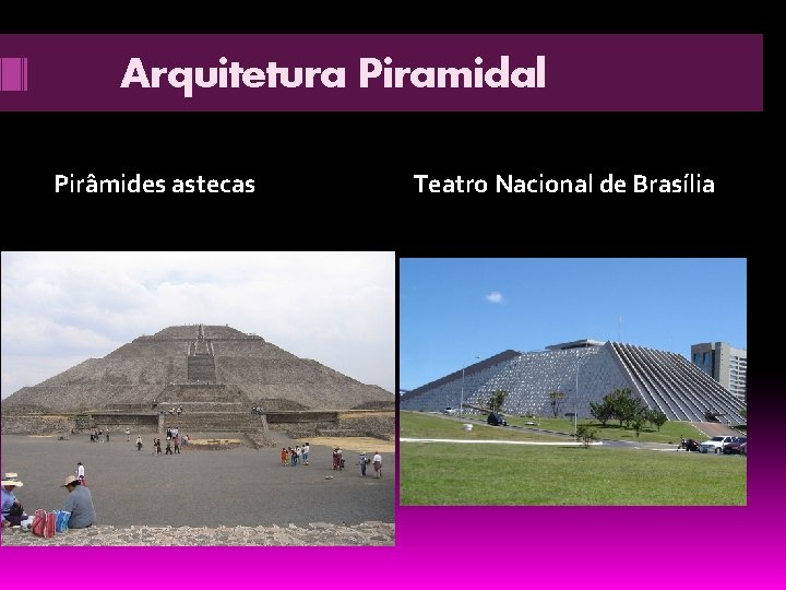 Arquitetura Piramidal Pirâmides astecas Teatro Nacional de Brasília 
