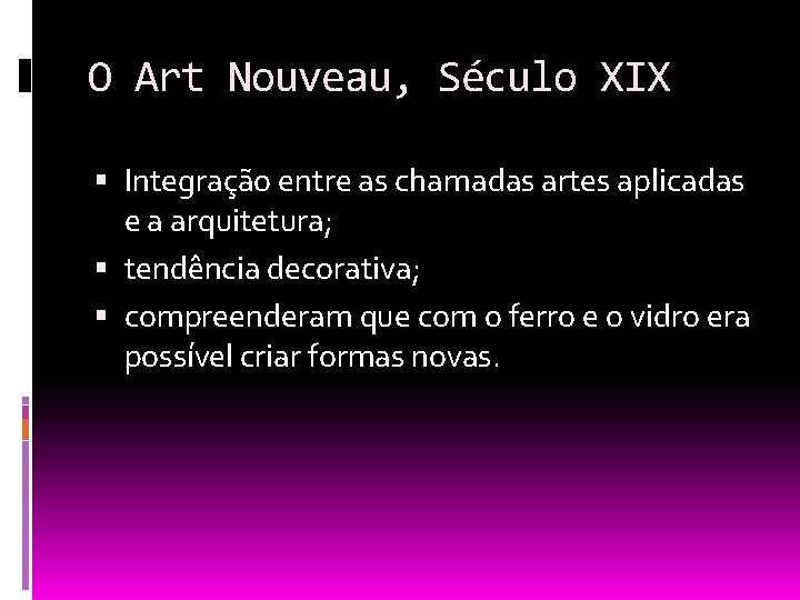 O Art Nouveau, Século XIX Integração entre as chamadas artes aplicadas e a arquitetura;