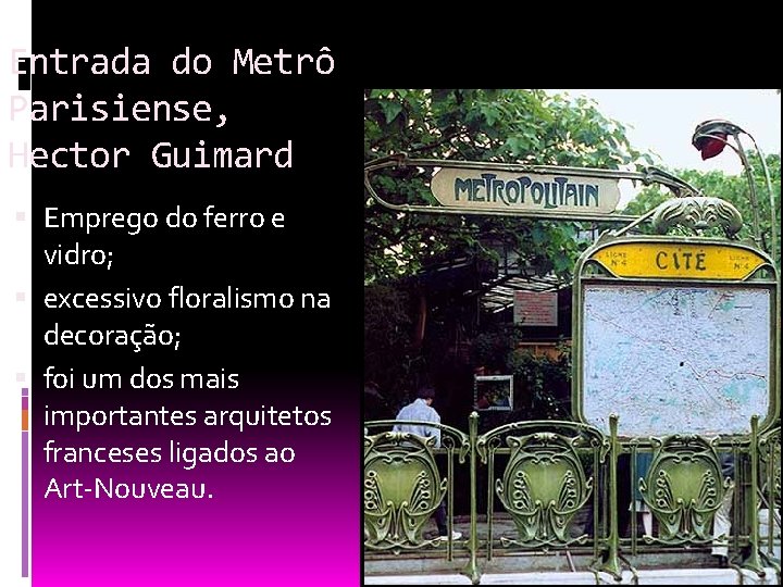 Entrada do Metrô Parisiense, Hector Guimard Emprego do ferro e vidro; excessivo floralismo na