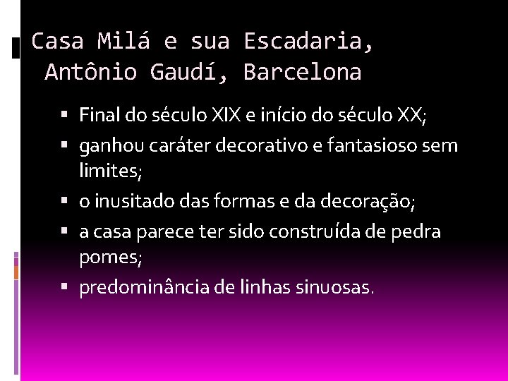 Casa Milá e sua Escadaria, Antônio Gaudí, Barcelona Final do século XIX e início