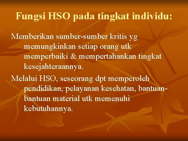 Fungsi HSO pada tingkat individu: Memberikan sumber-sumber kritis yg memungkinkan setiap orang utk memperbaiki