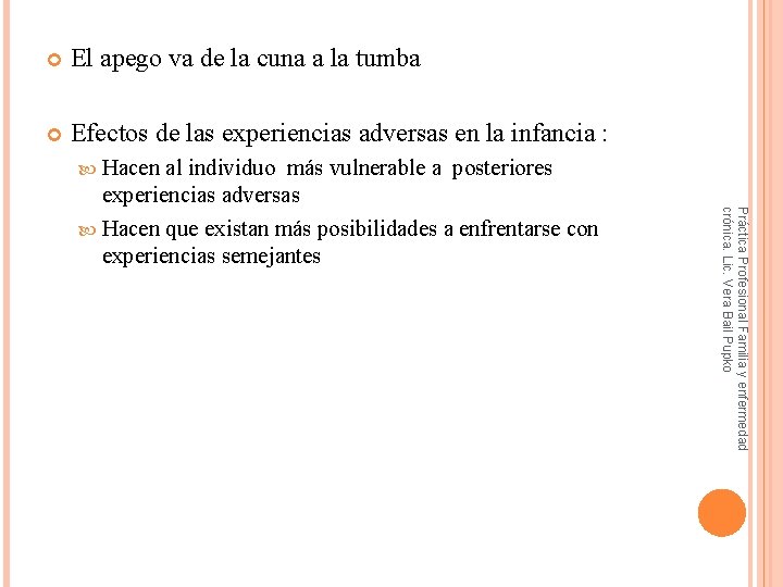  El apego va de la cuna a la tumba Efectos de las experiencias