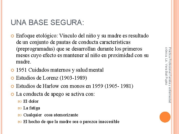 UNA BASE SEGURA: El dolor La fatiga Cualquier cosa atemorizante El hecho de que