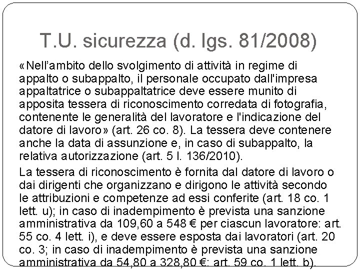 T. U. sicurezza (d. lgs. 81/2008) «Nell’ambito dello svolgimento di attività in regime di