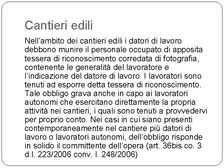 Cantieri edili Nell’ambito dei cantieri edili i datori di lavoro debbono munire il personale