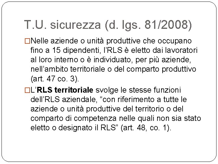 T. U. sicurezza (d. lgs. 81/2008) �Nelle aziende o unità produttive che occupano fino