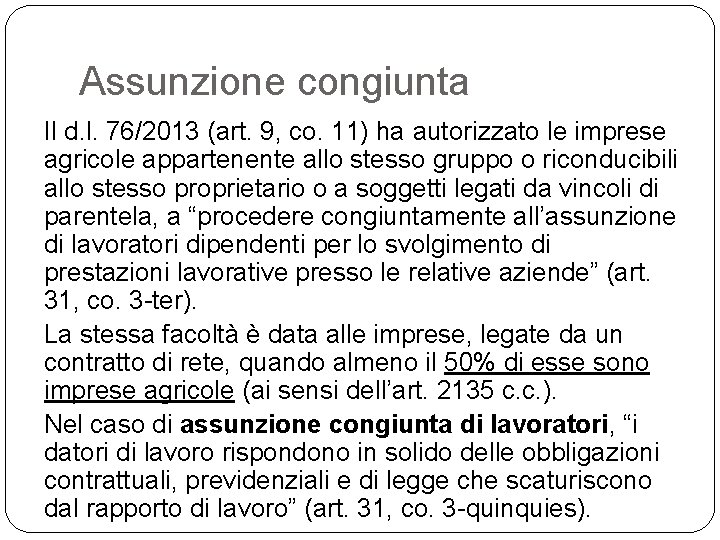 Assunzione congiunta Il d. l. 76/2013 (art. 9, co. 11) ha autorizzato le imprese