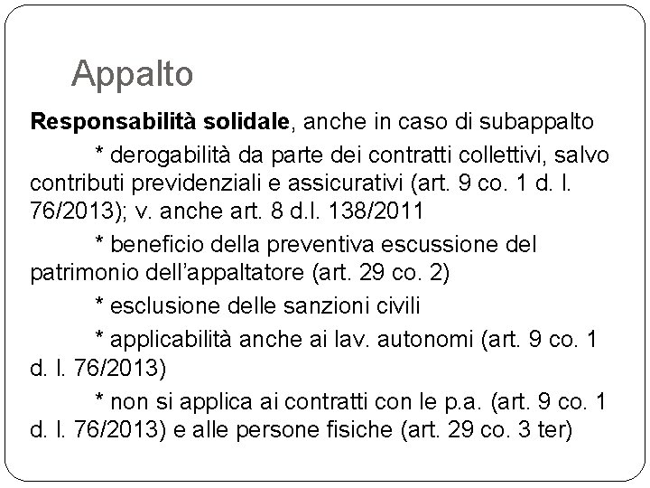 Appalto Responsabilità solidale, anche in caso di subappalto * derogabilità da parte dei contratti