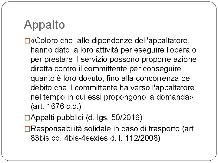 Appalto � «Coloro che, alle dipendenze dell'appaltatore, hanno dato la loro attività per eseguire