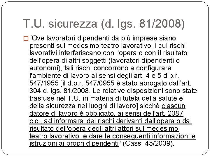 T. U. sicurezza (d. lgs. 81/2008) � “Ove lavoratori dipendenti da più imprese siano