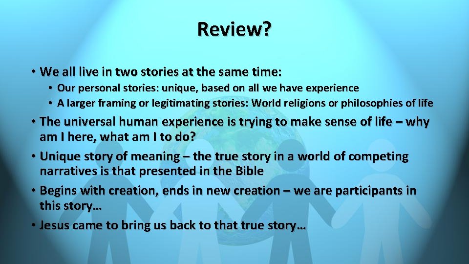 Review? • We all live in two stories at the same time: • Our Review? • We all live in two stories at the same time: • Our