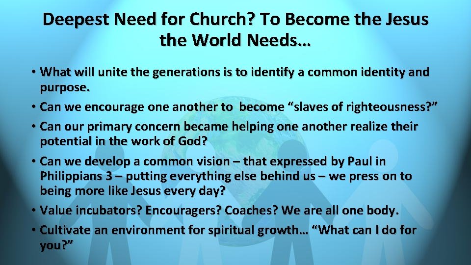 Deepest Need for Church? To Become the Jesus the World Needs… • What will Deepest Need for Church? To Become the Jesus the World Needs… • What will