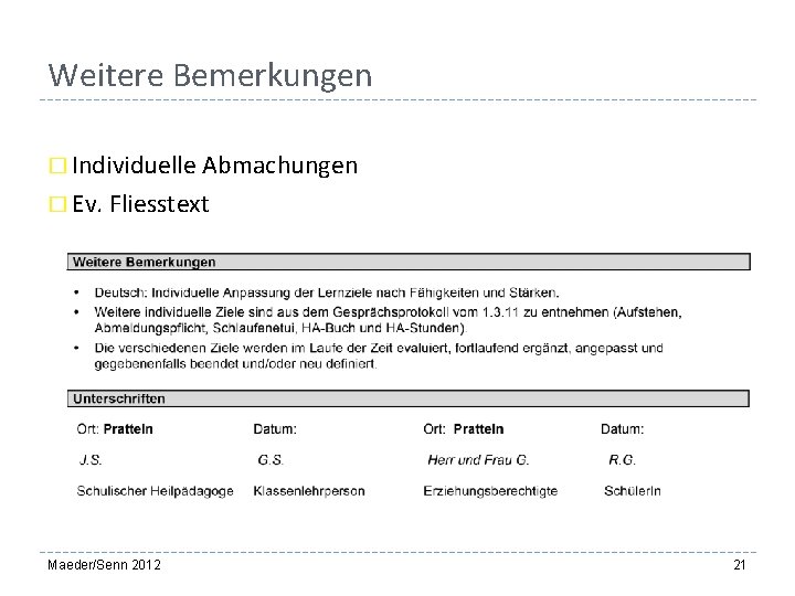 Weitere Bemerkungen � Individuelle Abmachungen � Ev. Fliesstext Maeder/Senn 2012 21 