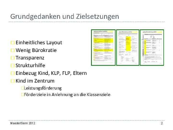 Grundgedanken und Zielsetzungen � Einheitliches Layout � Wenig Bürokratie � Transparenz � Strukturhilfe �