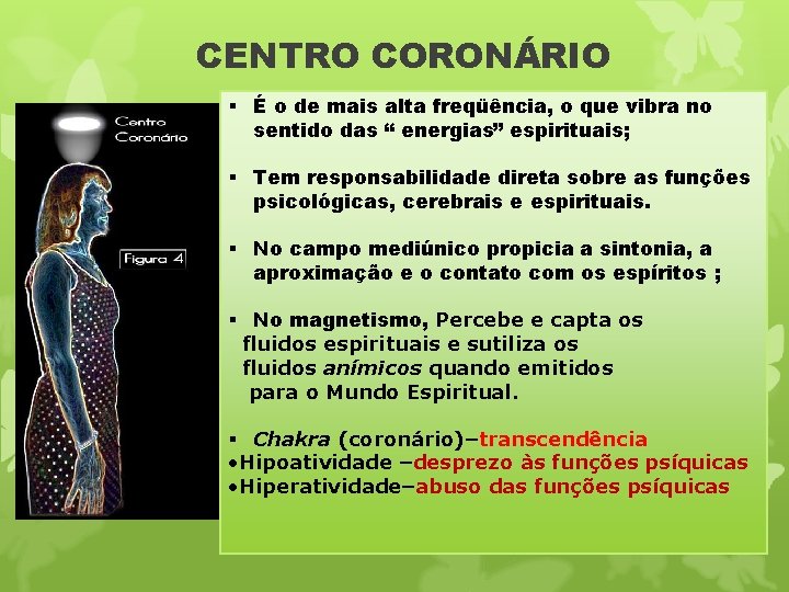 CENTRO CORONÁRIO § É o de mais alta freqüência, o que vibra no sentido