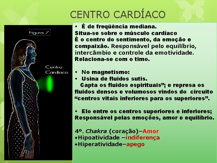 CENTRO CARDÍACO § É de freqüência mediana. Situa-se sobre o músculo cardíaco É o