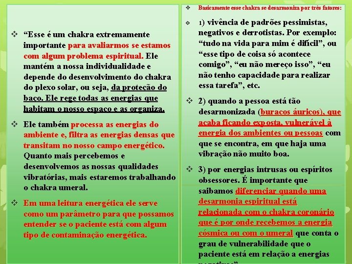 v “Esse é um chakra extremamente importante para avaliarmos se estamos com algum problema