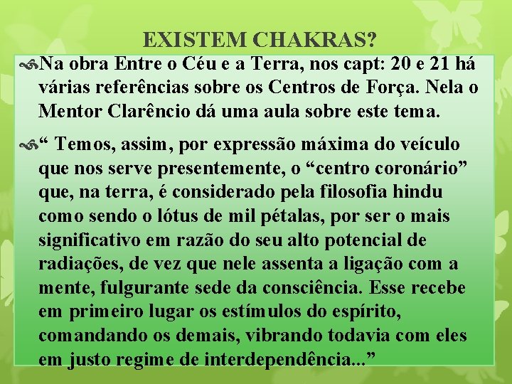 EXISTEM CHAKRAS? Na obra Entre o Céu e a Terra, nos capt: 20 e