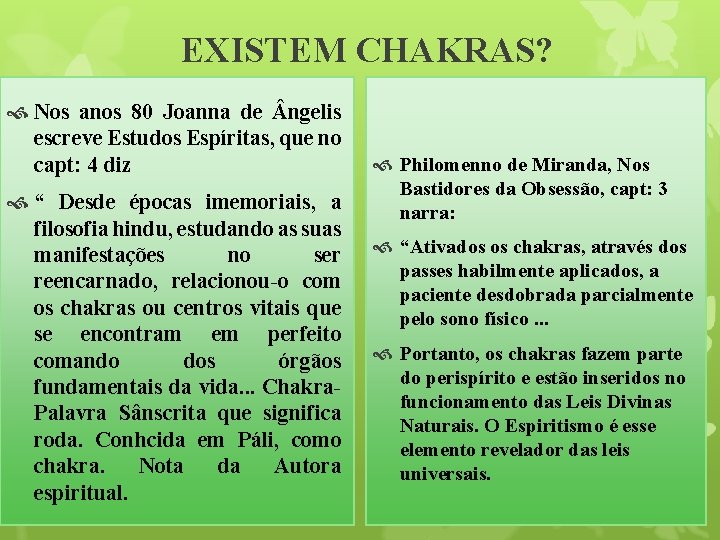 EXISTEM CHAKRAS? Nos anos 80 Joanna de ngelis escreve Estudos Espíritas, que no capt: