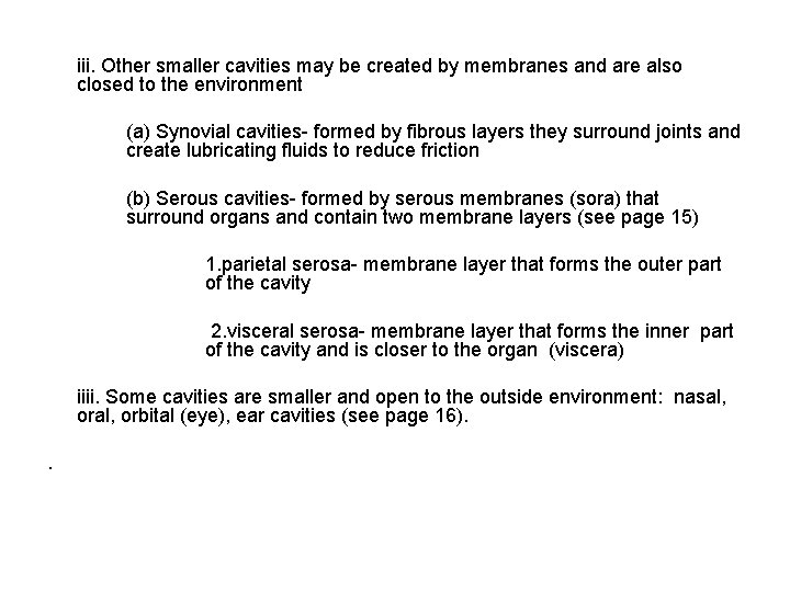 iii. Other smaller cavities may be created by membranes and are also closed to