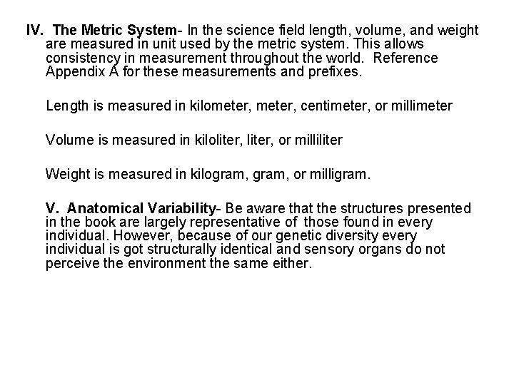 IV. The Metric System- In the science field length, volume, and weight are measured