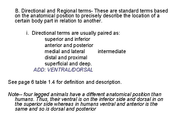  B. Directional and Regional terms- These are standard terms based on the anatomical