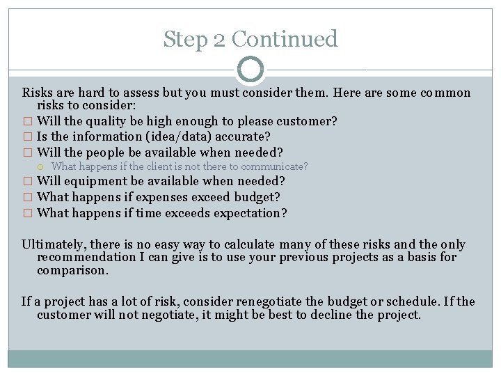 Step 2 Continued Risks are hard to assess but you must consider them. Here