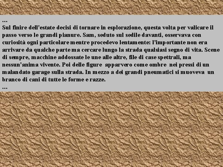 … Sul finire dell'estate decisi di tornare in esplorazione, questa volta per valicare il … Sul finire dell'estate decisi di tornare in esplorazione, questa volta per valicare il