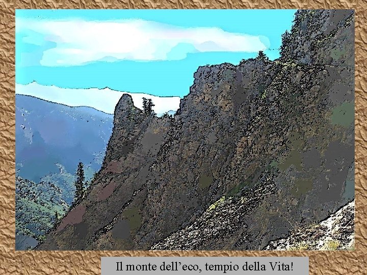 Il monte dell’eco, tempio della Vita! 