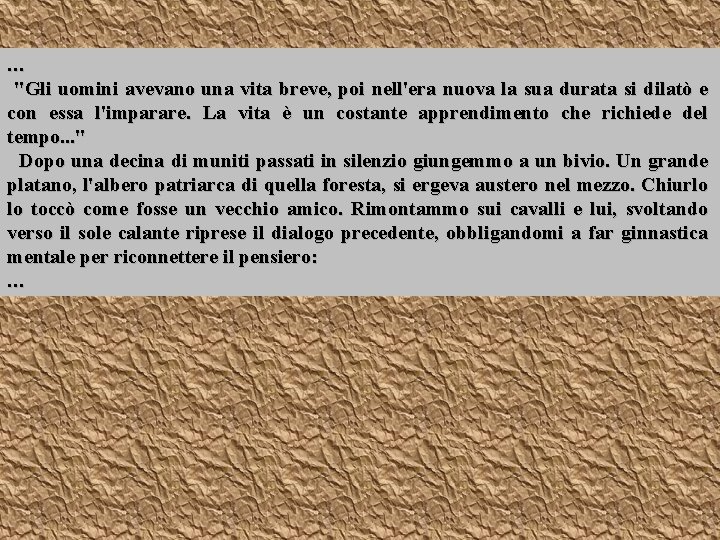 … "Gli uomini avevano una vita breve, poi nell'era nuova la sua durata si … "Gli uomini avevano una vita breve, poi nell'era nuova la sua durata si