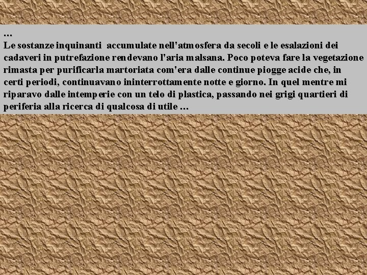 … Le sostanze inquinanti accumulate nell'atmosfera da secoli e le esalazioni dei cadaveri in