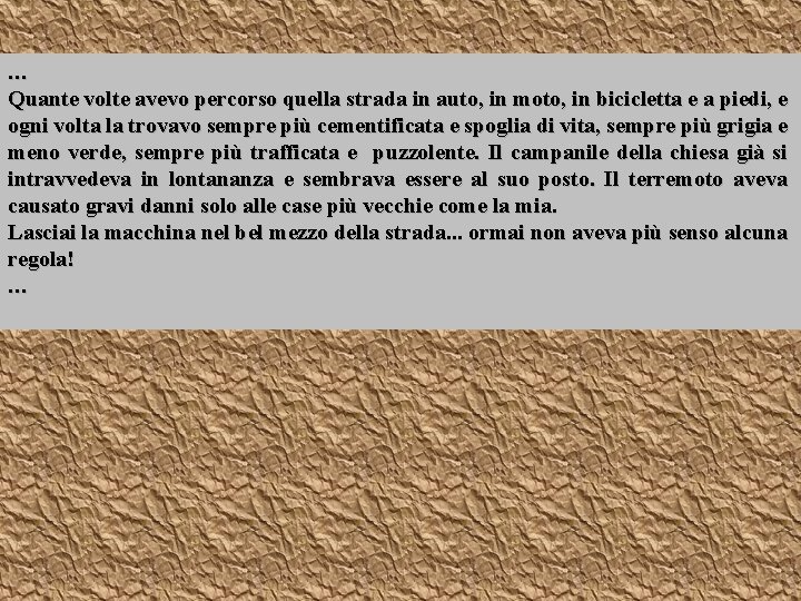 … Quante volte avevo percorso quella strada in auto, in moto, in bicicletta e