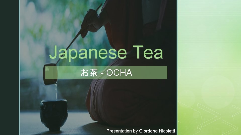 Japanese Tea z お茶 - OCHA Presentation by Giordana Nicoletti 