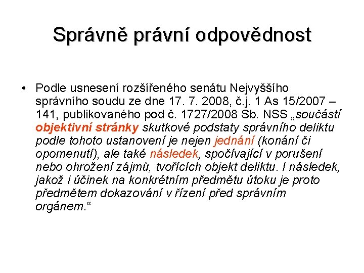 Správně právní odpovědnost • Podle usnesení rozšířeného senátu Nejvyššího správního soudu ze dne 17.