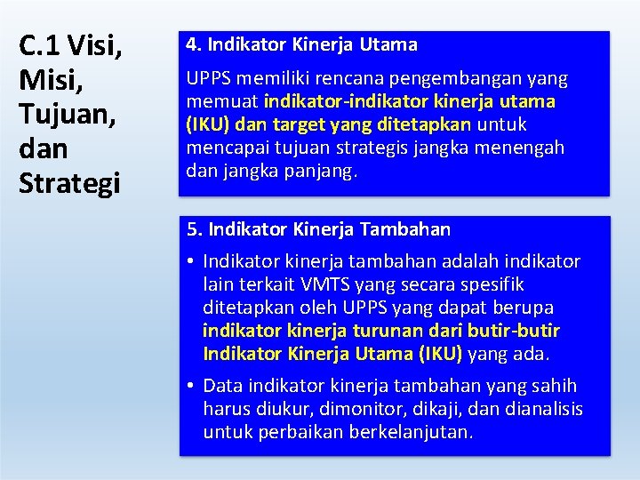 C. 1 Visi, Misi, Tujuan, dan Strategi 4. Indikator Kinerja Utama UPPS memiliki rencana C. 1 Visi, Misi, Tujuan, dan Strategi 4. Indikator Kinerja Utama UPPS memiliki rencana