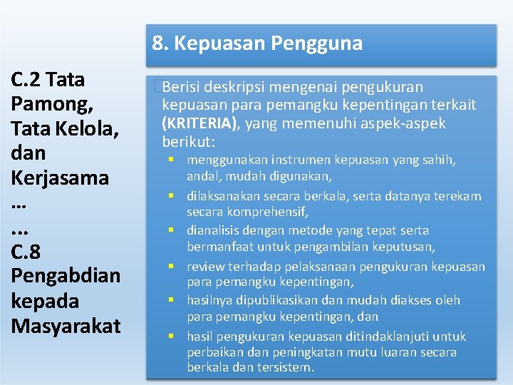 8. Kepuasan Pengguna C. 2 Tata Pamong, Tata Kelola, dan Kerjasama …. . . 8. Kepuasan Pengguna C. 2 Tata Pamong, Tata Kelola, dan Kerjasama …. . .