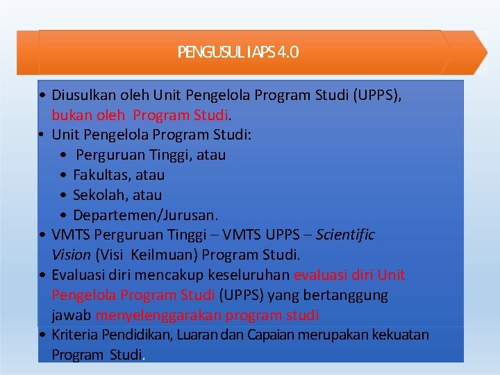 PENGUSUL IAPS 4. 0 • Diusulkan oleh Unit Pengelola Program Studi (UPPS), bukan oleh PENGUSUL IAPS 4. 0 • Diusulkan oleh Unit Pengelola Program Studi (UPPS), bukan oleh