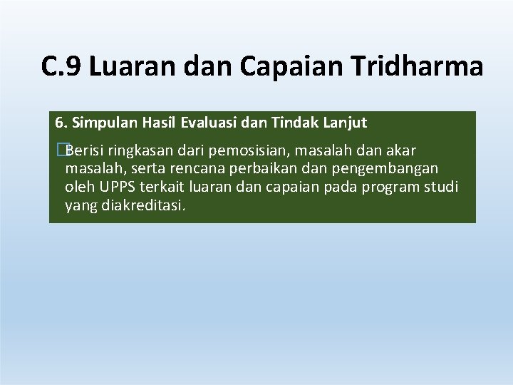 C. 9 Luaran dan Capaian Tridharma 6. Simpulan Hasil Evaluasi dan Tindak Lanjut �Berisi C. 9 Luaran dan Capaian Tridharma 6. Simpulan Hasil Evaluasi dan Tindak Lanjut �Berisi