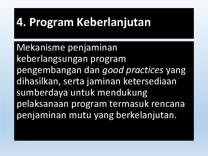 4. Program Keberlanjutan Mekanisme penjaminan keberlangsungan program pengembangan dan good practices yang dihasilkan, serta 4. Program Keberlanjutan Mekanisme penjaminan keberlangsungan program pengembangan dan good practices yang dihasilkan, serta