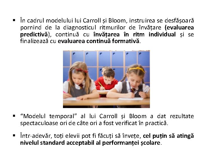 § În cadrul modelului Carroll și Bloom, instruirea se desfășoară pornind de la diagnosticul