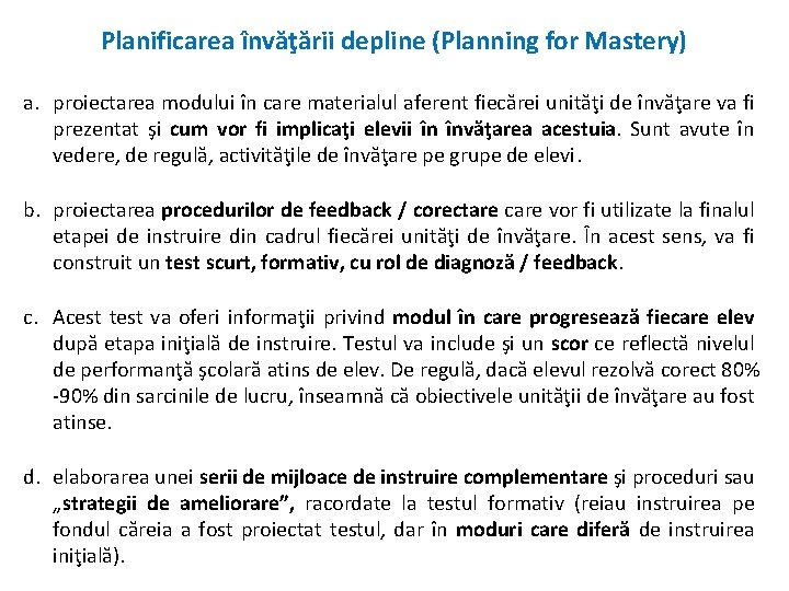 Planificarea învăţării depline (Planning for Mastery) a. proiectarea modului în care materialul aferent fiecărei