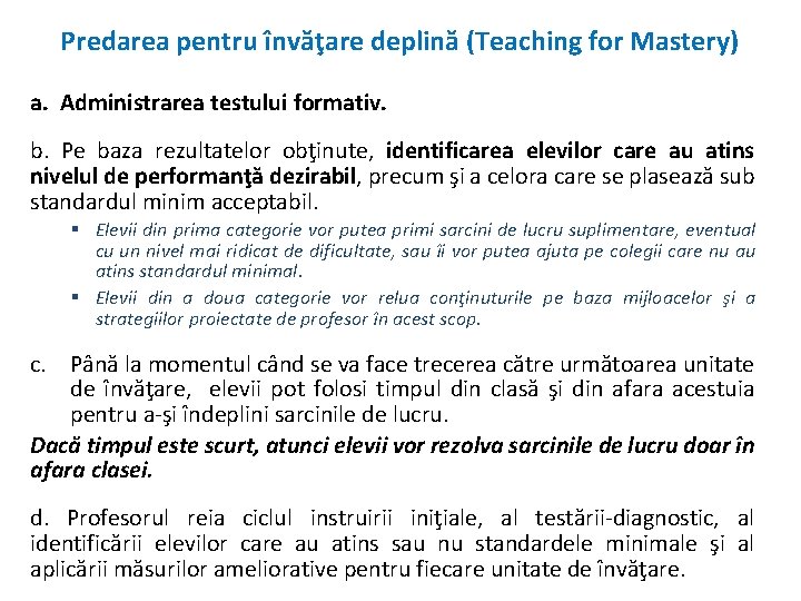 Predarea pentru învăţare deplină (Teaching for Mastery) a. Administrarea testului formativ. b. Pe baza
