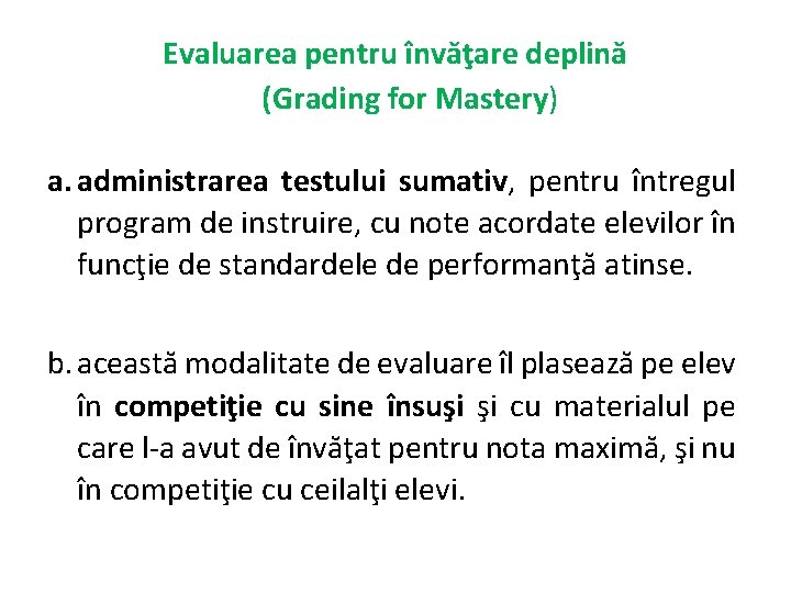 Evaluarea pentru învăţare deplină (Grading for Mastery) a. administrarea testului sumativ, pentru întregul program