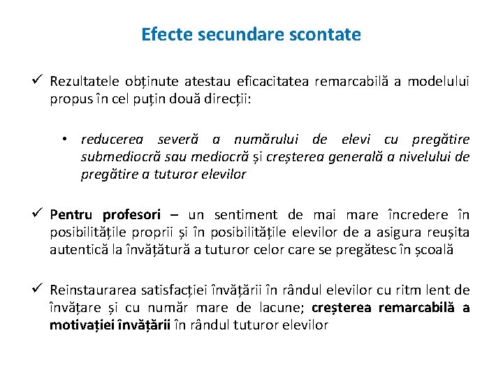 Efecte secundare scontate Rezultatele obținute atestau eficacitatea remarcabilă a modelului propus în cel puțin