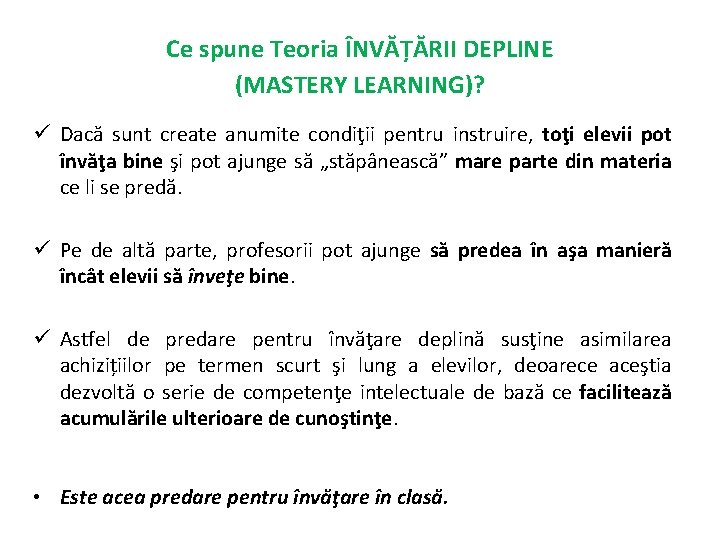 Ce spune Teoria ÎNVĂȚĂRII DEPLINE (MASTERY LEARNING)? Dacă sunt create anumite condiţii pentru instruire,