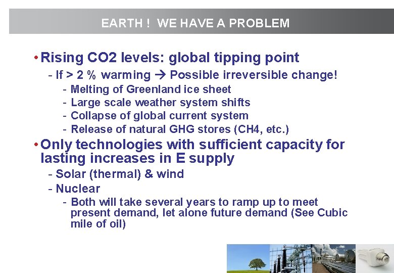 EARTH ! WE HAVE A PROBLEM • Rising CO 2 levels: global tipping point