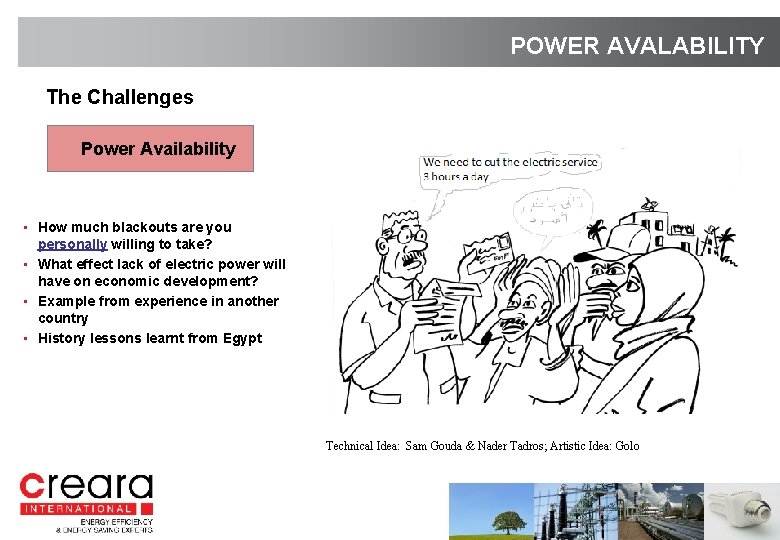 POWER AVALABILITY The Challenges Power Availability • How much blackouts are you personally willing