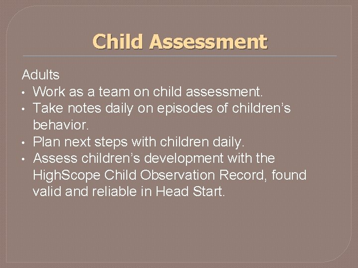 Child Assessment Adults • Work as a team on child assessment. • Take notes Child Assessment Adults • Work as a team on child assessment. • Take notes