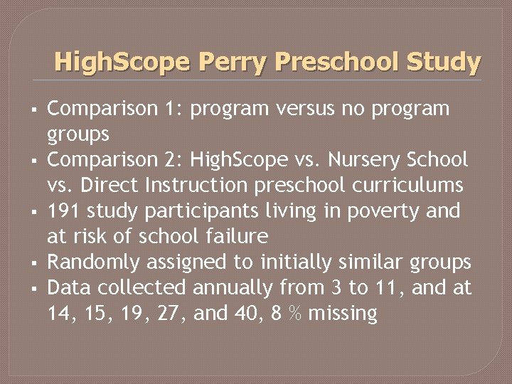 High. Scope Perry Preschool Study § § § Comparison 1: program versus no program High. Scope Perry Preschool Study § § § Comparison 1: program versus no program