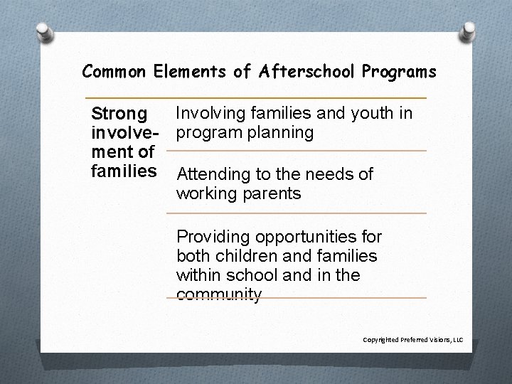 Common Elements of Afterschool Programs Strong involvement of families Involving families and youth in